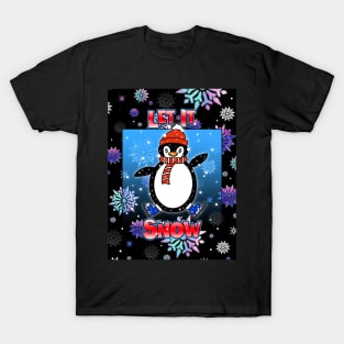 SNOWFLAKES Christmas Penguin Let it Snow T-Shirt